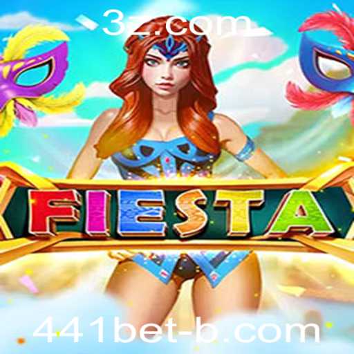 Descubra o Mundo Empolgante de Fiesta com 441bet